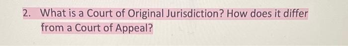 2. What is a Court of Original Jurisdiction? How does | Chegg.com