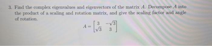 Solved 3. Find the complex eigenvalues and eigenvectors of | Chegg.com