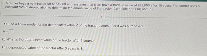 Solved A farmer buys a new tractor for $151,000 and assumes | Chegg.com