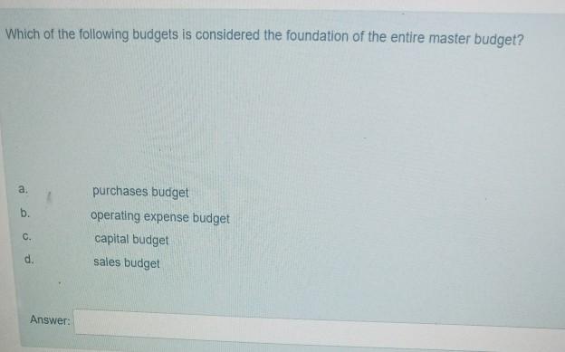 Solved Which Of The Following Budgets Is Considered The | Chegg.com