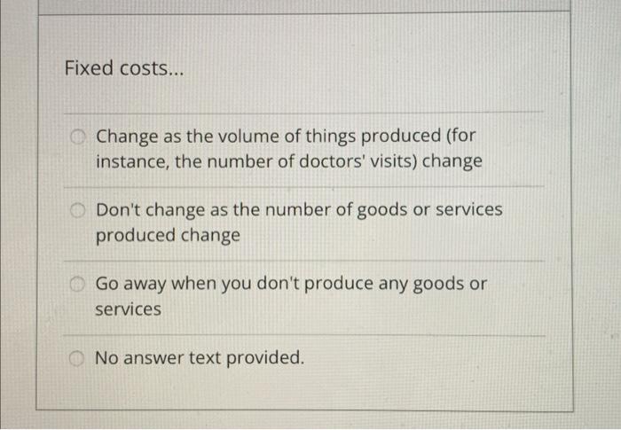 Solved Fixed costs... Change as the volume of things | Chegg.com