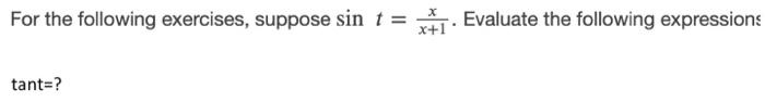 Solved For the following exercises, suppose sin t = 11. | Chegg.com