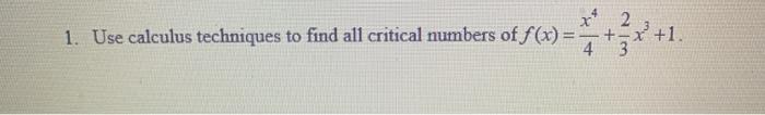 Solved 1. Use calculus techniques to find all critical | Chegg.com