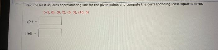 Solved Find the least squares approximating line for the | Chegg.com