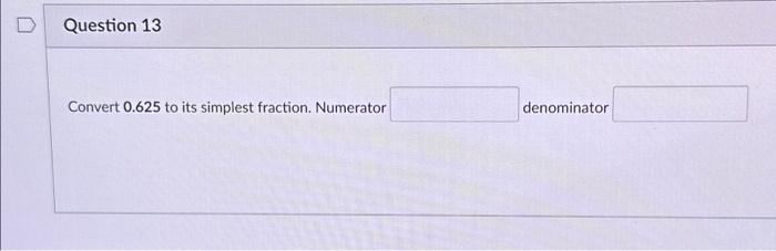 Solved Convert 0.625 to its simplest fraction. Numerator | Chegg.com