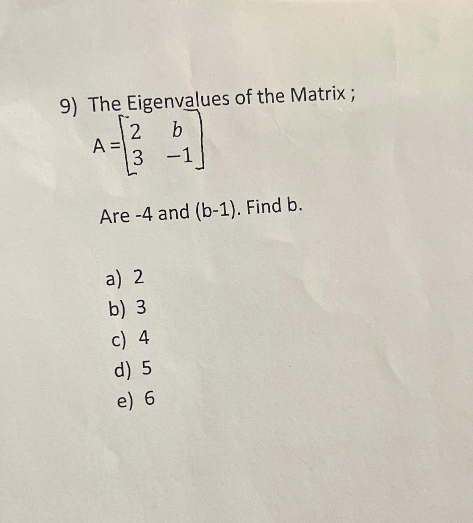 Solved The Eigenvalues of the Matrix ;A=[2b3-1]Are -4 ﻿and | Chegg.com