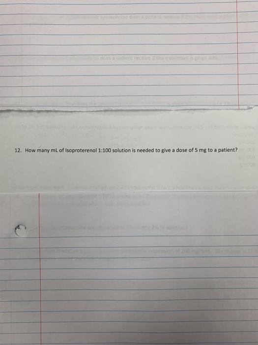 12. How many mL of Isoproterenol 1:100 solution is needed to give a dose of 5 mg to a patient?