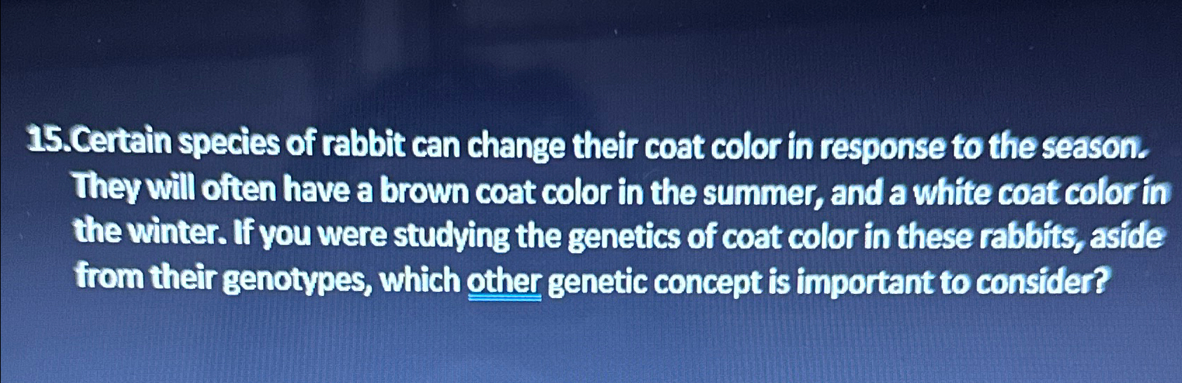 15.Certain species of rabbit can change their coat | Chegg.com