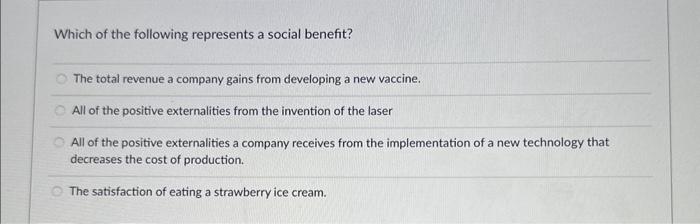 Solved Which Of The Following Represents A Social Benefit? | Chegg.com