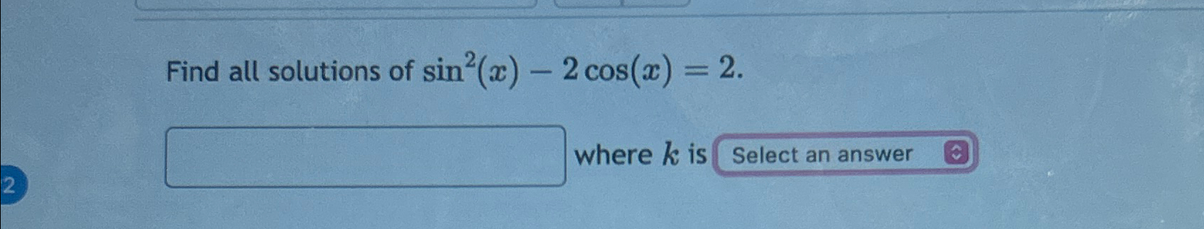 solved-find-all-solutions-of-sin2-x-2cos-x-2-where-k-is-chegg