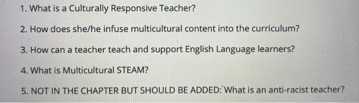 Solved 1. What is a Culturally Responsive Teacher? 2. How | Chegg.com