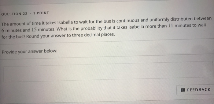 Solved QUESTION 22.1 POINT The amount of time it takes | Chegg.com