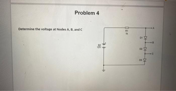 Solved Problem 4 Determine the voltage at Nodes A, B, and | Chegg.com