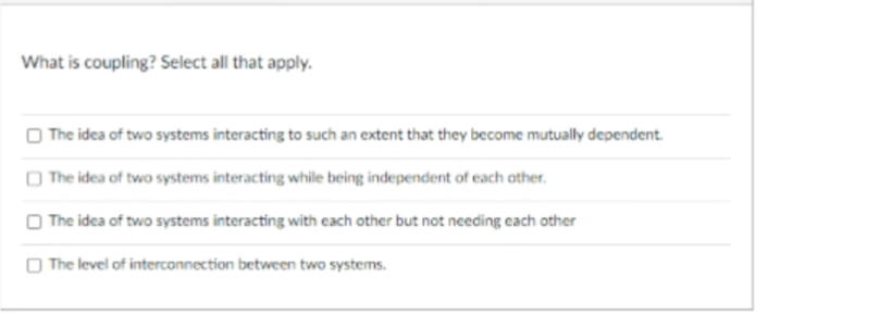 Solved What is coupling? Select all that apply.The idea of | Chegg.com