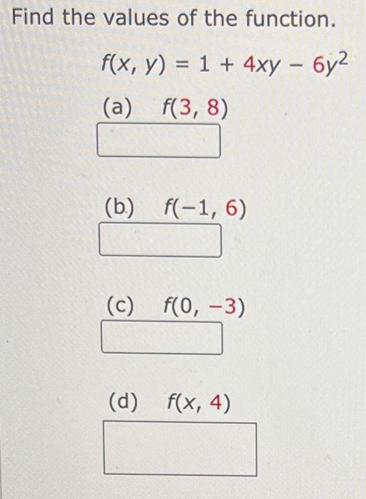 Solved Find The Values Of The Function F X Y 1 4xy−6y2 A