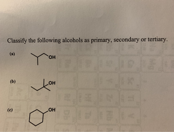 Solved Classify The Following Alcohols As Primary Secondary Chegg Com