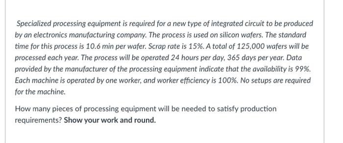 Solved Specialized processing equipment is required for a | Chegg.com
