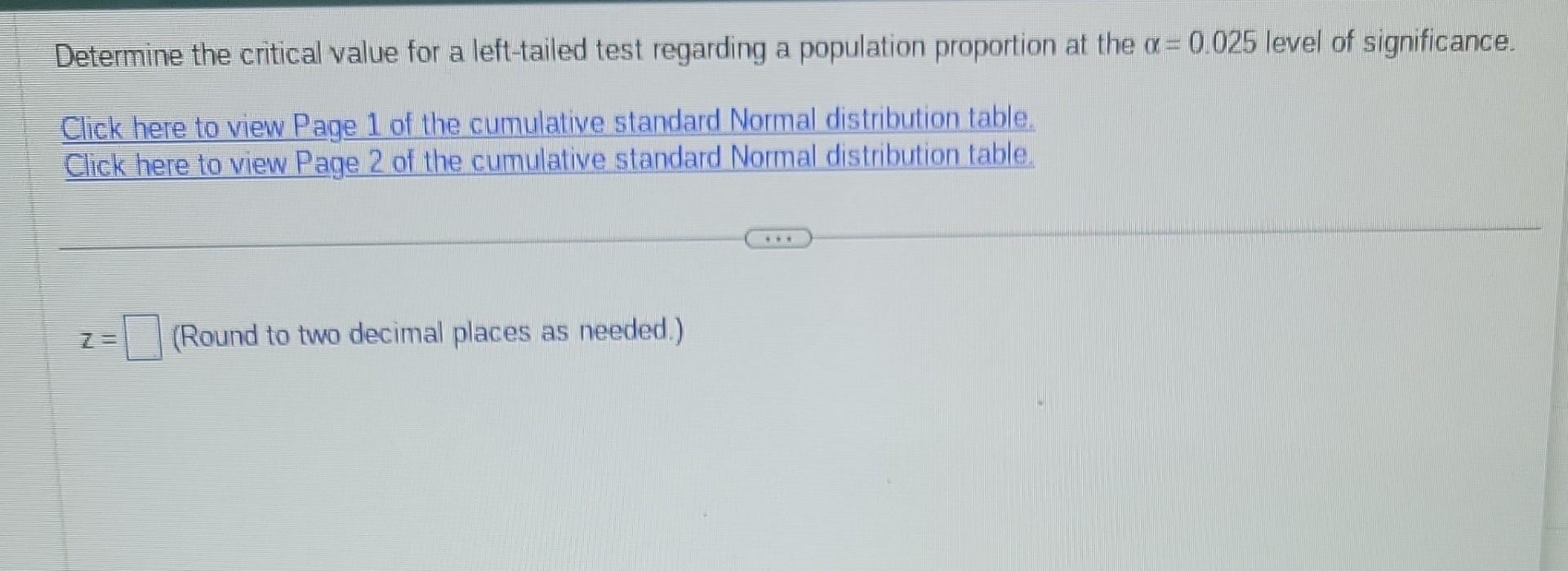 Determine the critical value for a left-tailed test regarding a population proportion at the \( \alpha=0.025 \) level of sign