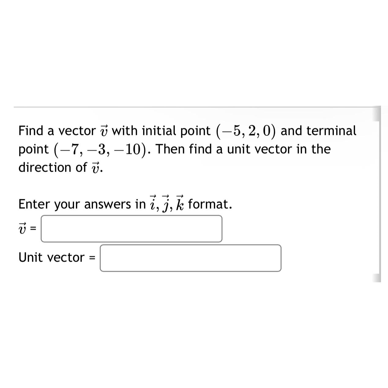 Solved Find a vector vec(v) ﻿with initial point (-5,2,0) | Chegg.com