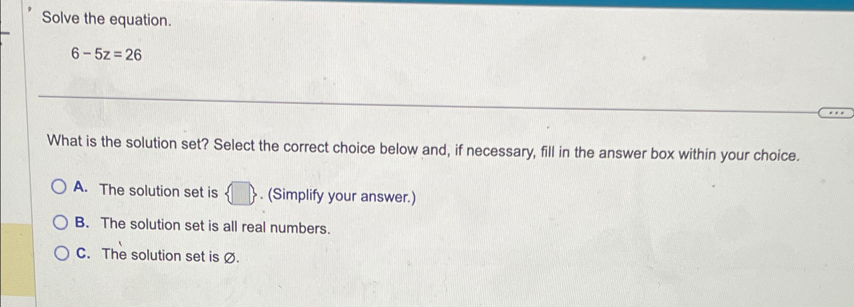 Solved Solve the equation.6-5z=26What is the solution set? | Chegg.com