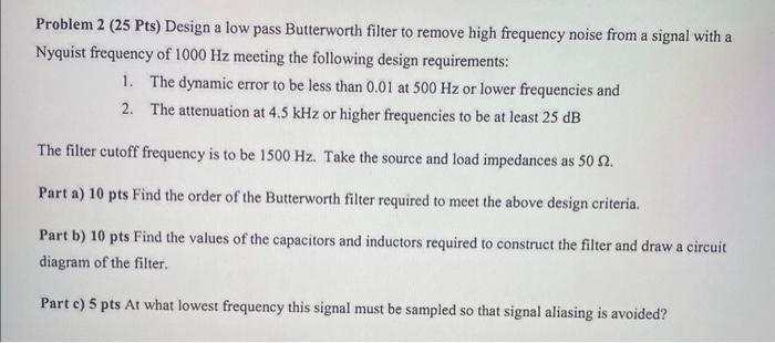 Solved Problem 2 (25 Pts) Design a low pass Butterworth | Chegg.com