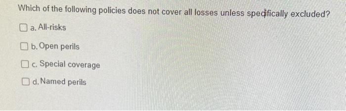 Solved Which of the following policies does not cover all | Chegg.com