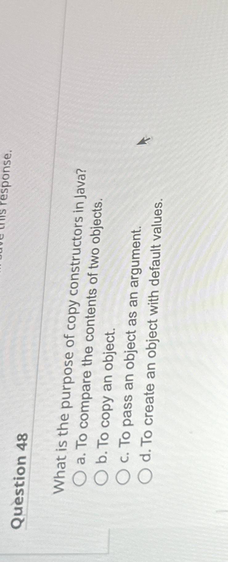 Solved Question 48What is the purpose of copy constructors | Chegg.com