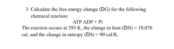 Solved 3. Calculate the free energy change (DG) for the | Chegg.com
