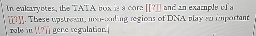 Solved In eukaryotes, the TATA box is a core [[?]] ﻿and an | Chegg.com