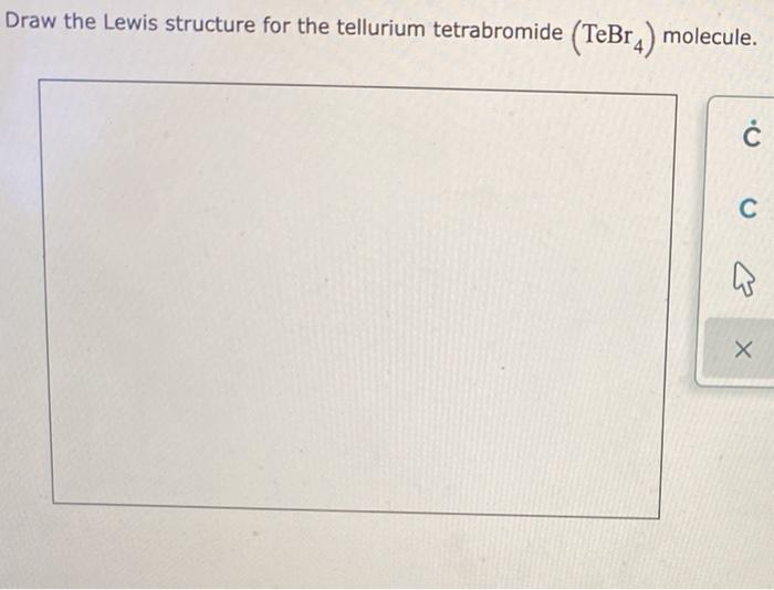 Solved Draw the Lewis structure for the tellurium