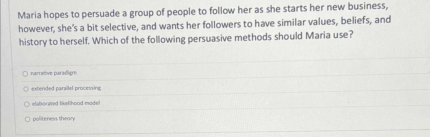 Solved Maria hopes to persuade a group of people to follow | Chegg.com