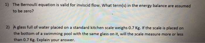Solved 1) The Bernoulli equation is valid for inviscid flow. | Chegg.com