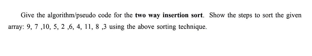 Solved Give the algorithm/pseudo code for the two way | Chegg.com