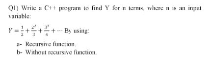 Solved Q1) Write a C++ program to find y for n terms, where | Chegg.com