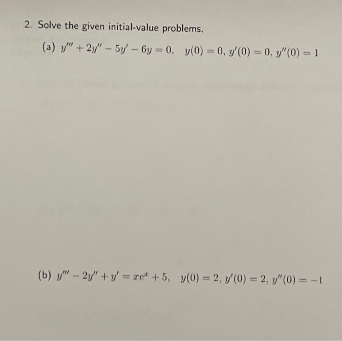 Solved 2. Solve the given initial-value problems. (a) y"" + | Chegg.com