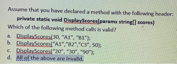 Solved Assume that you have declared a method with the | Chegg.com