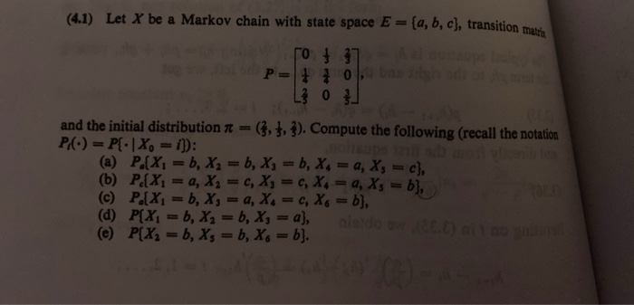 Solved (4.1) Let X be a Markov chain with state space E = | Chegg.com