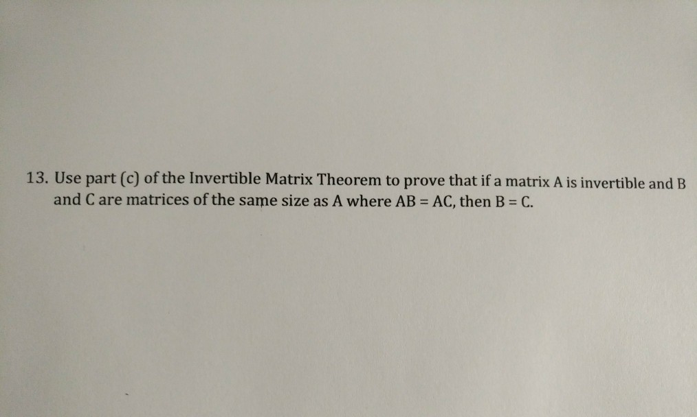 Solved 13. Use Part (c) Of The Invertible Matrix Theorem To | Chegg.com