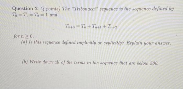 Solved Question 2 (4 points) The "Tribonacci" sequence is | Chegg.com