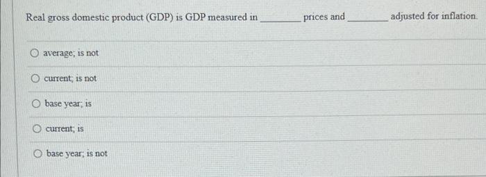 Solved Real gross domestic product (GDP) is GDP measured in | Chegg.com