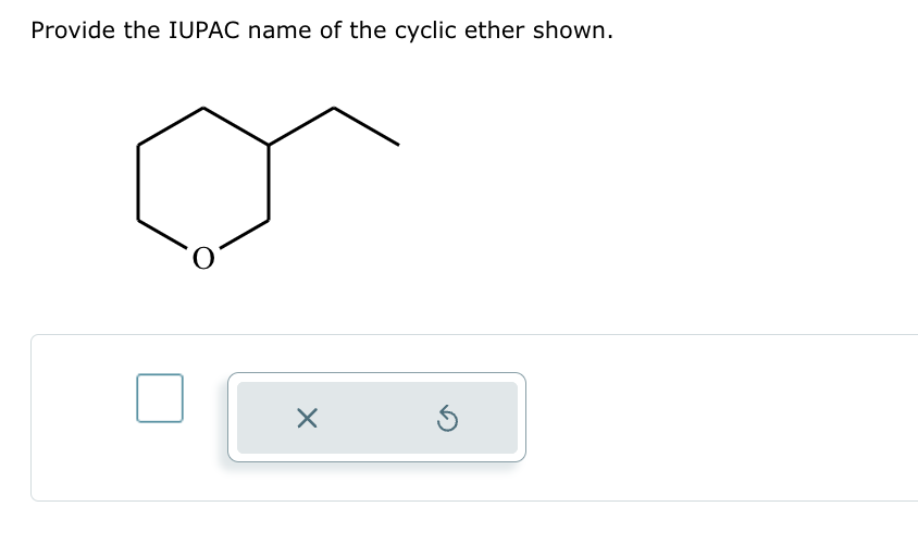 Solved Provide the IUPAC name of the cyclic ether shown. | Chegg.com