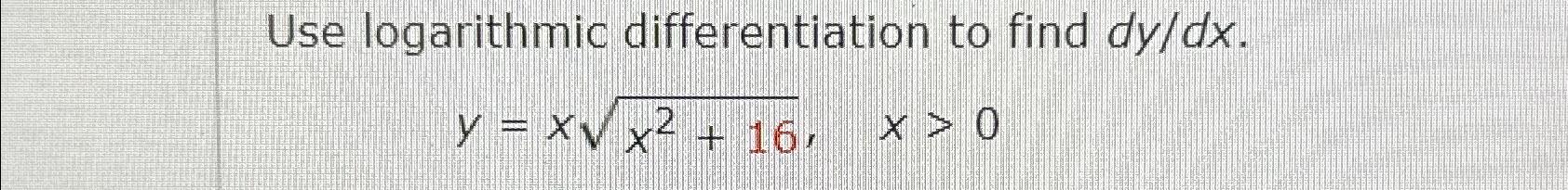 Solved Use logarithmic differentiation to find | Chegg.com