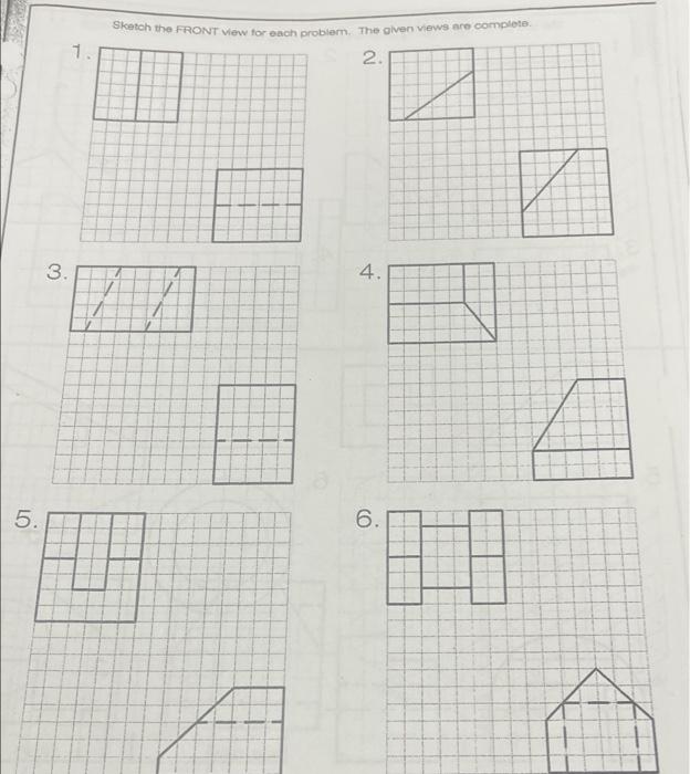 Solved Sketch the FRONT Vow for each problem. The given | Chegg.com