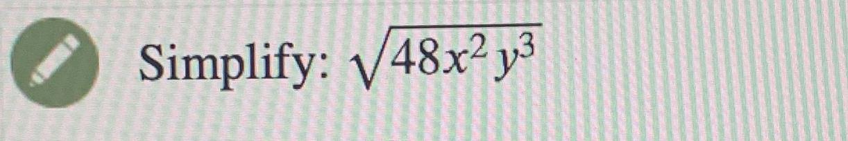 Solved Simplify: 48x2y32 | Chegg.com