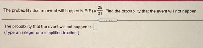 Solved 25 The probability that an event will happen is P(E)= | Chegg.com
