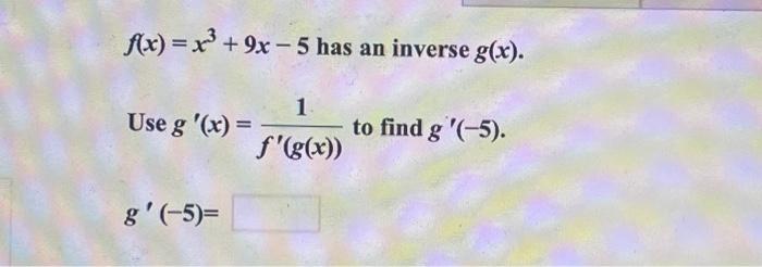 Solved F X X3 9x−5 Has An Inverse G X Use G′ X F′ G X 1