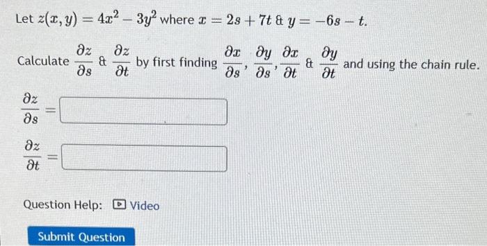 Solved Let Z(x,y)=4x2−3y2 Where X=2s+7t \& Y=−6s−t. | Chegg.com