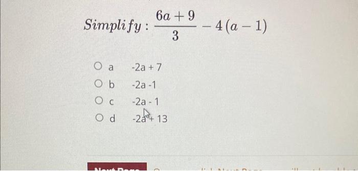 Solved Simplify: 36a+9−4(a−1) a −2a+7 b −2a−1 c −2a−1 d | Chegg.com