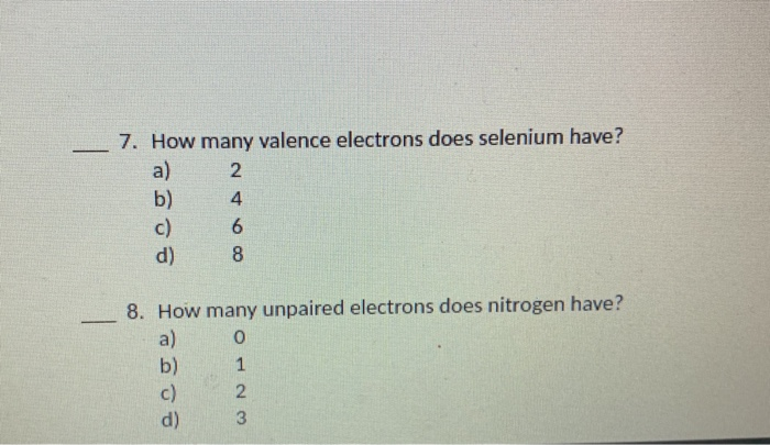 7. How many valence electrons does selenium have? a