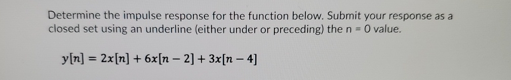 Solved Determine the impulse response for the function | Chegg.com